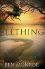 The Seething By Ben Monroe, Mj Pankey (Editor), Elizabeth Leggett (Cover Design by) Cover Image