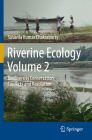 Riverine Ecology Volume 2: Biodiversity Conservation, Conflicts and Resolution By Susanta Kumar Chakraborty Cover Image
