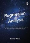 Regression Analysis: A Practical Introduction Cover Image