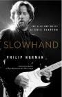 Slowhand: The Life and Music of Eric Clapton By Philip Norman Cover Image