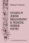 Studies In Jewish Bibliography and Medieval Hebrew Poetry By Menahem H. Schmeltzer Cover Image