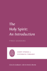 The Holy Spirit: An Introduction By Fred Sanders, Oren R. Martin (Editor), Graham A. Cole (Editor) Cover Image