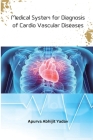 Medical System for Diagnosis of Cardio Vascular Diseases Cover Image