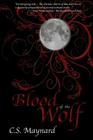 Blood of the Wolf (Bloodlines #1) By C. S. Maynard Cover Image