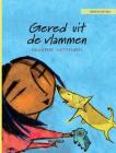 Gered uit de vlammen: Dutch Edition of Saved from the Flames By Tuula Pere, Catty Flores (Illustrator), Mariken Van Eekelen (Translator) Cover Image