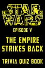 Star Wars Episode V - The Empire Strikes Back - Trivia Quiz Book: All Questions & Answers Of Star Wars Episode 5 for Fans Cover Image
