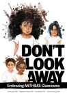 Don't Look Away: Embracing Anti-Bias Classrooms By Iheoma Iruka, Stephanie Curenton, Tonia Durden Cover Image