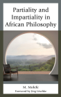 Partiality and Impartiality in African Philosophy By M. Molefe, Jörg Löschke (Foreword by) Cover Image