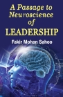 A Passage to Neuroscience of Leadership By Fakir Mohan Sahoo Cover Image