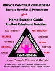 Breast Cancer & Lymphedema Exercise Benefits & Precautions: Lost Temple Fitness; Home Exercise Guide - Pre/Post Rehab and Nutrition By Karen Cutler Cover Image
