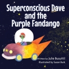 Superconscious Dave and the Purple Fandango By Julie Busuttil Cover Image