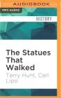 The Statues That Walked: Unraveling the Mystery of Easter Island By Terry Hunt, Carl Lipo, Joe Barrett (Read by) Cover Image