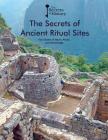 The Secrets of Ancient Ritual Sites: The Citadel of Machu Picchu and Stonehenge (Secrets of History) By Ricard Regas, Albert Cañagueral Cover Image