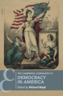 The Cambridge Companion to Democracy in America By Richard Boyd (Editor) Cover Image