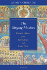 The Singing-Masters: Church Fathers from Greek East and Latin West Cover Image