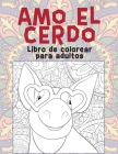 Amo el cerdo - Libro de colorear para adultos By Luis Fernando Domínguez Cover Image