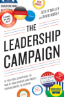 The Leadership Campaign: 10 Political Strategies to Win at Your Career and Propel Your Business to Victory Cover Image