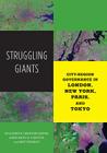 Struggling Giants: City-Region Governance in London, New York, Paris, and Tokyo (Globalization and Community) By Paul Kantor, Christian Lefèvre, Asato Saito, H. V. Savitch Cover Image