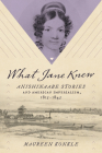 What Jane Knew: Anishinaabe Stories and American Imperialism, 1815-1845 Cover Image