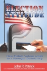 Election Attitude: How Internet Voting Leads to a Stronger Democracy By John R. Patrick Cover Image