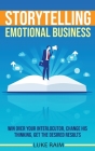 Storytelling Emotional Business: Win Over Your Interlocutor, Change His Thinking, Get the Desired Results Cover Image