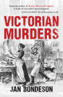 Victorian Murders By Jan Bondeson Cover Image
