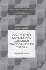 2001: A Space Odyssey and Lacanian Psychoanalytic Theory (Palgrave Lacan) By Daniel Bristow Cover Image