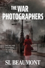 The War Photographers By Sl Beaumont Cover Image