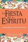 La Fiesta del Espíritu: Espiritualidad y celebración pentecostal Cover Image