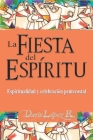La Fiesta del Espíritu: Espiritualidad y celebración pentecostal By Darío López Cover Image