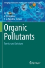 Organic Pollutants: Toxicity and Solutions By M. Vasanthy (Editor), V. Sivasankar (Editor), T. G. Sunitha (Editor) Cover Image