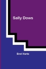 Sally Dows By Bret Harte Cover Image