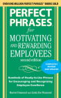 Perfect Phrases for Motivating and Rewarding Employees, Second Edition: Hundreds of Ready-To-Use Phrases for Encouraging and Recognizing Employee Exce Cover Image