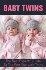 Baby Twins: The Real Experts' Guide To The First Year With Twins: When Should I Start Planning For Twins? By Florentino Filippone Cover Image