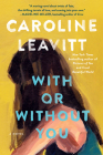 With or Without You: A Novel By Caroline Leavitt Cover Image