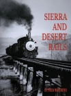 Sierra and Desert Rails By Fred Matthews Cover Image