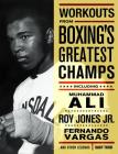 Workouts from Boxing's Greatest Champs: Incluing Muhammad Ali, Roy Jones Jr., Fernando Vargas, and Other Legends By Gary Todd Cover Image