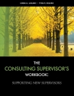 The Consulting Supervisor's Workbook By Linda LeBlanc, Tyra Sellers Cover Image