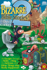Bizarre Bible Stories 2: An Escape Through a Toilet, a King in a Suitcase, and 23 Other Things That Really Happened! By Dan Cooley Cover Image