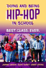 Doing and Being Hip-Hop in School: Best.Class.Ever. Cover Image