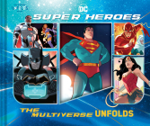 DC Super Heroes: The Multiverse Unfolds (An Abrams Unfolds Book) By Warner Brothers, Stephen Byrne (Illustrator) Cover Image