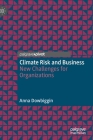Climate Risk and Business: New Challenges for Organizations By Anna Dowbiggin Cover Image