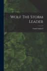Wolf The Storm Leader By Frank Caldwell Cover Image
