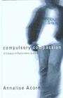 Compulsory Compassion: A Critique of Restorative Justice (Law and Society) By Annalise Acorn Cover Image