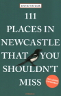 111 Places in Newcastle That You Shouldn't Miss By David Taylor Cover Image