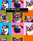 Pet Health Record Book: Dog Groomer & Veterinary Care Tracker. Immunization and Medication Records with Expense Sheet. Cover Image