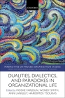 Dualities, Dialectics, and Paradoxes in Organizational Life (Perspectives on Process Organization Studies) By Wendy Smith (Editor), Moshe Farjoun (Editor), Haridimos Tsoukas (Editor) Cover Image
