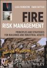 Fire Risk Management: Principles and Strategies for Buildings and Industrial Assets Cover Image