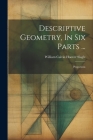Descriptive Geometry, In Six Parts ...: Projections Cover Image