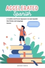 Accelerated Spanish: A Creative and Proven Approach, for Learn Spanish Short Stories and Language Lessons Cover Image